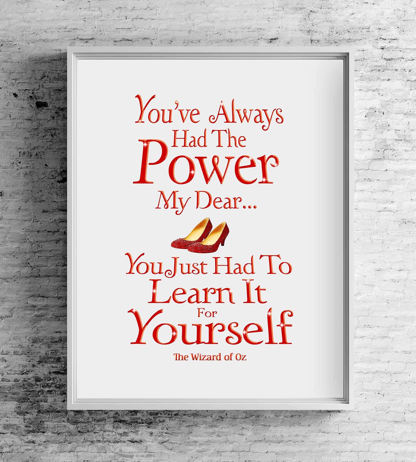 You've Always Had the Power, My Dear -The Wizard of Oz Quotes -8 x 10" Wall Art Print w/Ruby Red Shoes Image-Ready to Frame. Inspirational Home-Nursery-Kids Bedroom Decor. Great for Dorothy Fans!