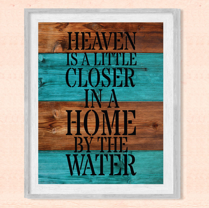 Heaven Is a Little Closer In a Home By The Water Rustic Lake-Beach House Sign-8 x 10" Wall Decor Print-Ready to Frame. Rustic Typographic Wood Design Print- Beach-Lake-Nautical Decor. Great Gift!