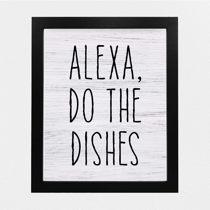 Alexa, Do the Dishes Funny Kitchen Wall Sign - 8 x 10" Typographic Art Print w/Replica Wood Design-Ready to Frame. Humorous Home-Kitchen-Office Decor. Fun Gift for the Tech Nut! Printed on Paper.