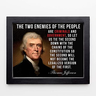 Thomas Jefferson Quotes-"Two Enemies of the People-Criminals & Government"-10 x 8"