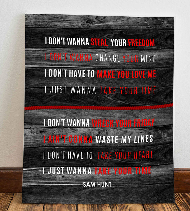 Sam Hunt-"I Just Wanna Take Your Time"-Wall Art Sign- 8 x 10" Song Lyric Poster Print w/Distressed Wood Design-Ready to Frame. Perfect Home-Studio-Bar-Cave Decor. Great Gift for Country Music Lovers!