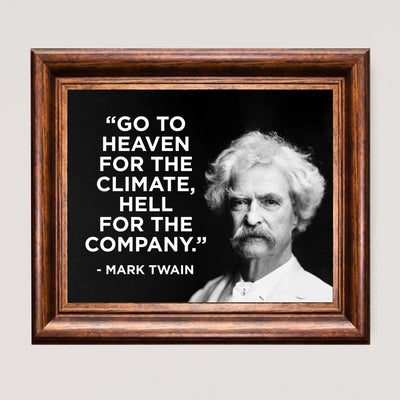 Mark Twain Quotes-"Heaven for the Climate, Hell for the Company" Funny Quote Wall Art Decor -10 x 8" Typographic Portrait Print-Ready to Frame. Home-Office-Man Cave-Bar Decoration. Great Gift!
