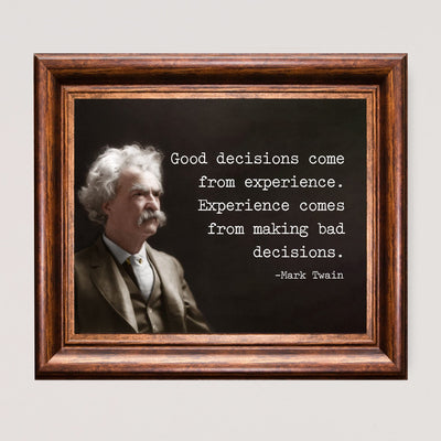 Mark Twain Quotes-"Good Decisions Come From Experience"-Motivational Wall Art Sign -10 x 8" Typographic Photo Print -Ready to Frame. Home-Office-Classroom-Library Decor. Great Inspirational Gift!