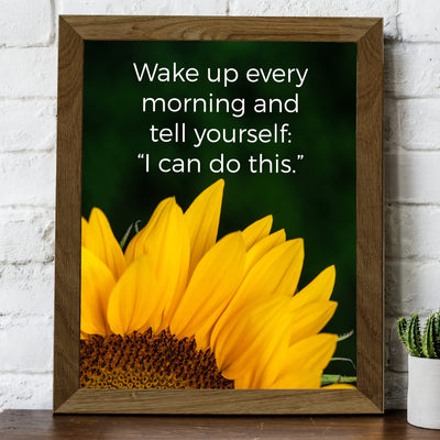 Tell Yourself Every Morning 'I Can Do This'-Inspirational Wall Art Sign -8x10" Sunflower Photo Print -Ready to Frame. Motivational Decoration for Home-Office-Studio-Classroom Decor. Great Reminder!