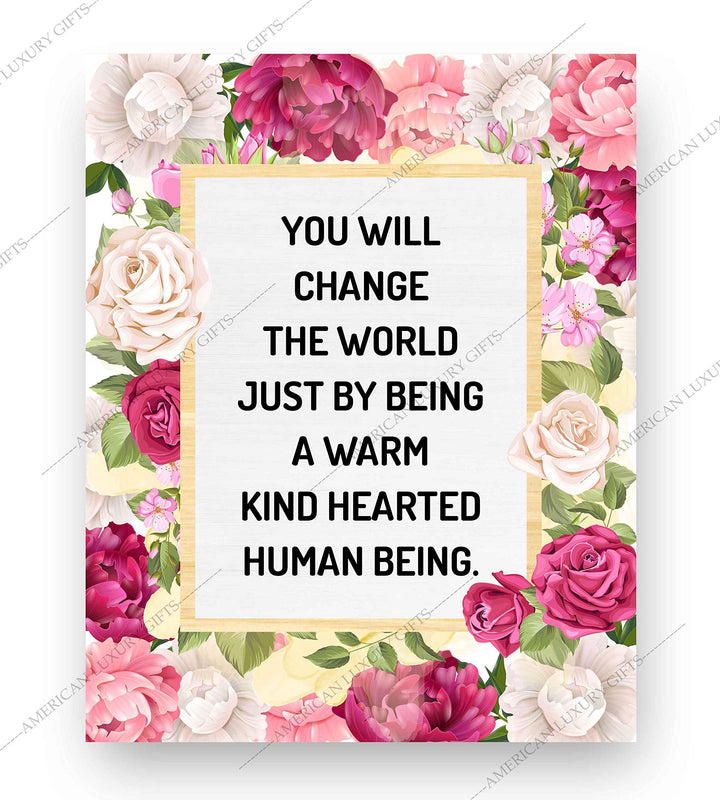 Change the World By Being Warm, Kind-Hearted-Inspirational Quotes Wall Art-8x10" Floral Typographic Poster Print-Ready to Frame. Positive Home-Office-Christian-Classroom Decor. Encourage Kindness!