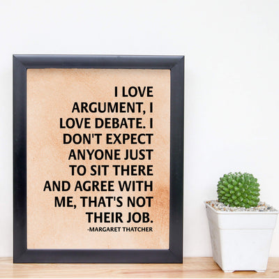 Margaret Thatcher Quotes Wall Art-?I Love Argument-Debate?-8 x 10" Distressed Political Poster Print-Ready to Frame. Motivational Home-Office-Library Decor. Perfect Decoration for History Classroom!