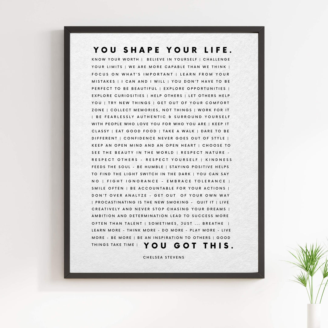 You Shape Your Life-You Got This- Motivational Quotes Wall Art Sign -11 x 14" Inspirational Typographic Print-Ready to Frame. Home-Office-School-Dorm Decor. Great Sign for Motivation &amp; Inspiration!