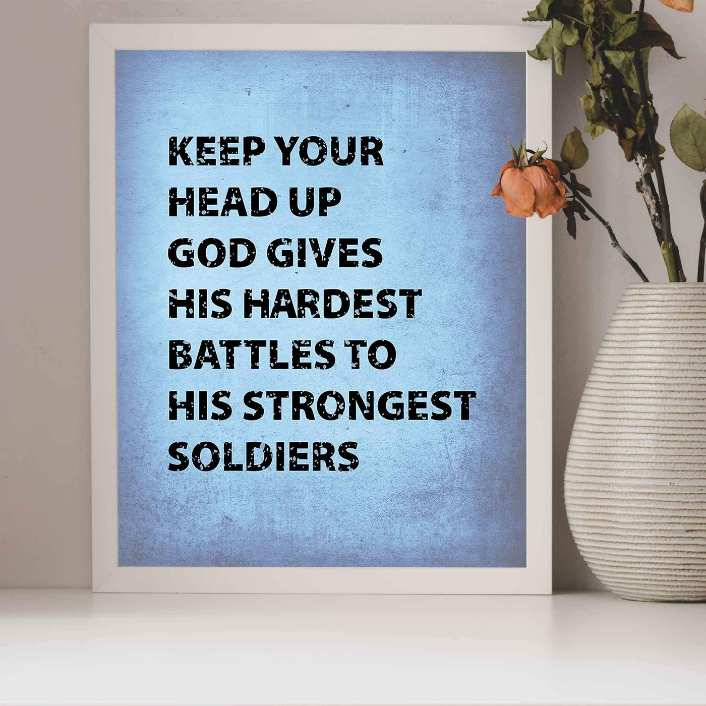 God Gives Hardest Battles to Strongest Soldiers Inspirational Quotes Wall Art -8 x 10" Motivational Christian Wall Sign-Ready to Frame. Home-Office-Church-Dorm Decor. Great Gift of Motivation!