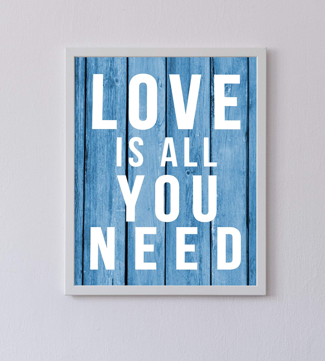 Love Is All You Need-Romantic Wall Art Sign-8 x 10" Inspirational Typographic Wall Print-Ready to Frame. Home-Office-Bedroom-Dorm Decor. Simple, Heartfelt Gift &amp; Reminder-All You Need Is Love!