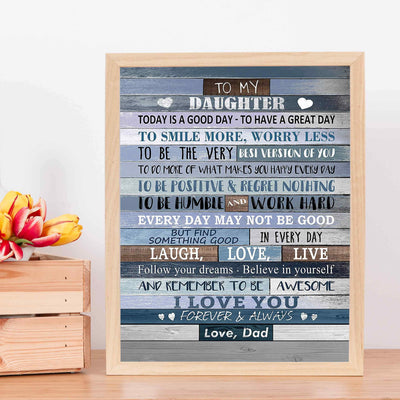 To My Daughter-I Love You-From Dad Inspirational Quotes Art Print-11 x 14" Modern Typographic Wall Decor-Ready to Frame. Inspiring Keepsake Gift for All Daughters on All Occasions! Printed on Paper.