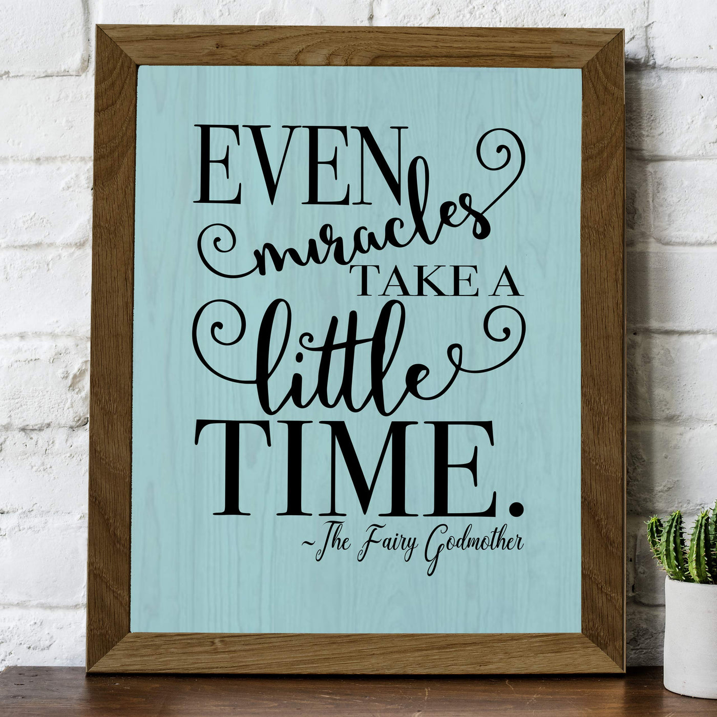 Even Miracles Take A Little Time-Fairy Godmother Quotes -8 x 10" Inspirational Wall Art Print w/Woodgrain Design-Ready to Frame. Modern Home-Girls Bedroom-Princess-Nursery Decor! Printed on Paper.