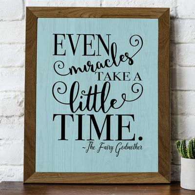 Even Miracles Take A Little Time-Fairy Godmother Quotes -8 x 10" Inspirational Wall Art Print w/Woodgrain Design-Ready to Frame. Modern Home-Girls Bedroom-Princess-Nursery Decor! Printed on Paper.