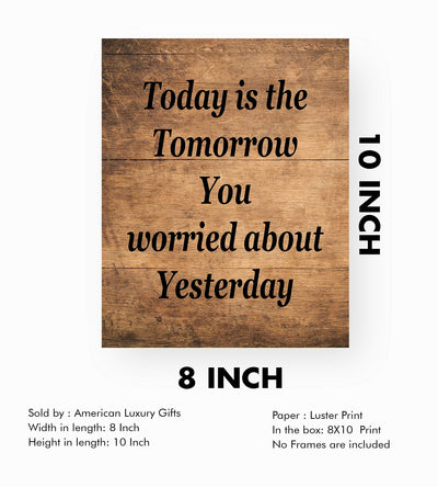 Today Is the Tomorrow You Worried About Yesterday Inspirational Quotes Wall Art-8 x 10" Rustic Print w/Distressed Wood Design-Ready to Frame. Perfect Home-Office Decor! Great Gift of Motivation!