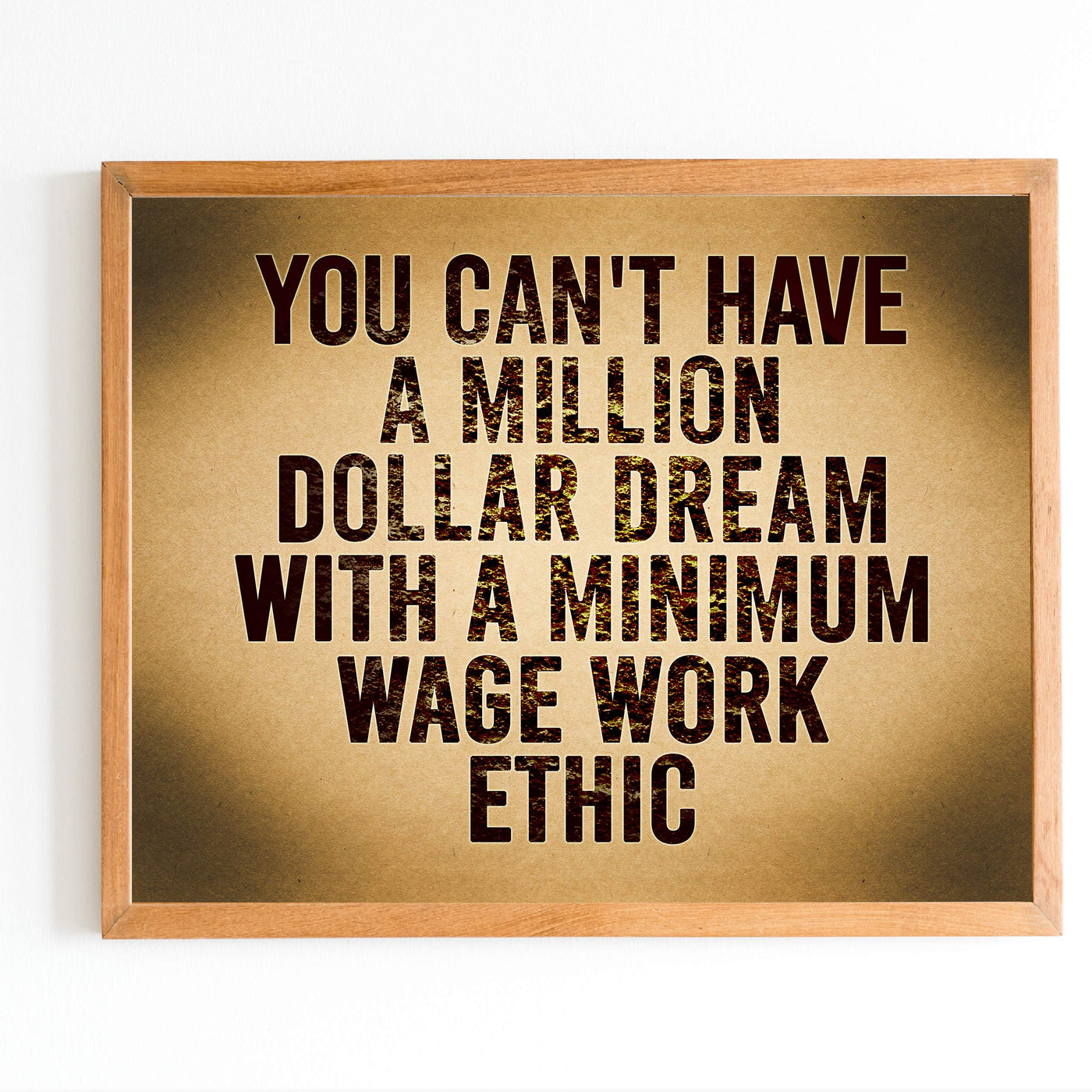 Can't Have Million Dollar Dream With Minimum Wage Work Ethic Motivational Wall Art -14 x 11" Inspirational Poster Print-Ready to Frame. Home-Office-School-Dorm Decor. Perfect Sign for Motivation!