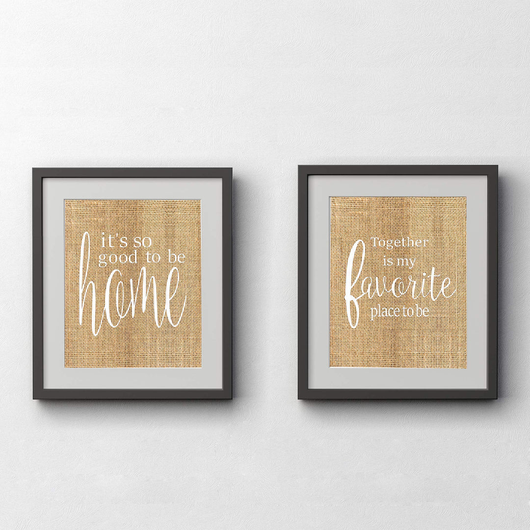Home 2-Piece Wall Art Set- 8 x 10s Wall Prints-Ready to Frame."Good To Be Home-Together Is My Fav Place". Home-Kitchen-Living-Family Wall Decor. Great Reminders of Family. Great Housewarming Gift!