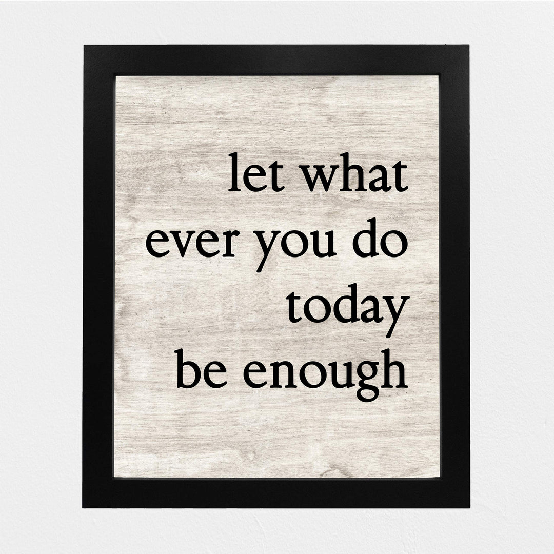 Let Whatever You Do Today Be Enough-Positive Wall Art -8 x 10" Modern Typographic Poster Print-Ready to Frame. Inspirational Sign for Home-Office-Classroom-Dorm Decor. Great Motivational Gift!