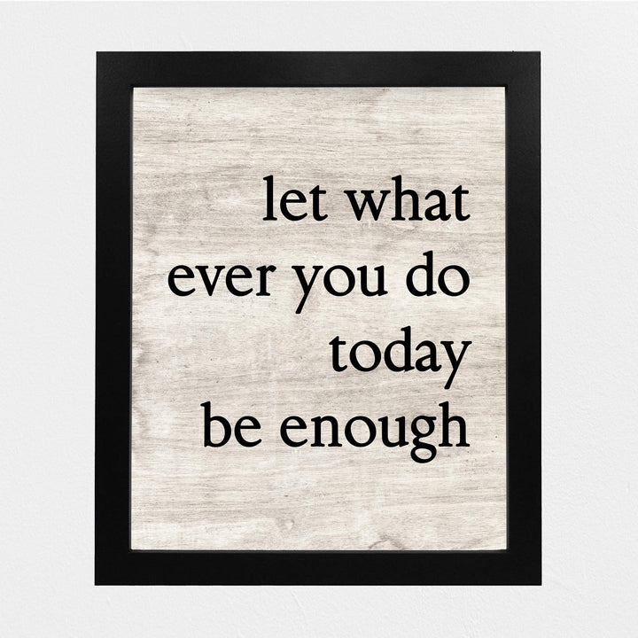 Let Whatever You Do Today Be Enough-Positive Wall Art -8 x 10" Modern Typographic Poster Print-Ready to Frame. Inspirational Sign for Home-Office-Classroom-Dorm Decor. Great Motivational Gift!