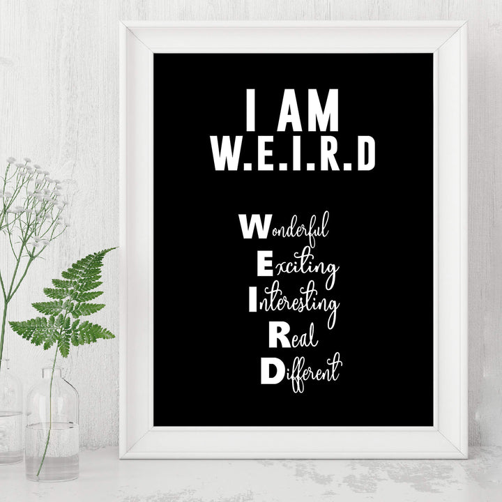 I Am W.E.I.R.D Funny Acronym Wall Art Sign -8 x 10" Inspirational Poster Print-Ready to Frame. Modern Typographic Design. Humorous Decor for Home-Office-Bar-Shop-Cave. Fun, Sarcastic Sign!