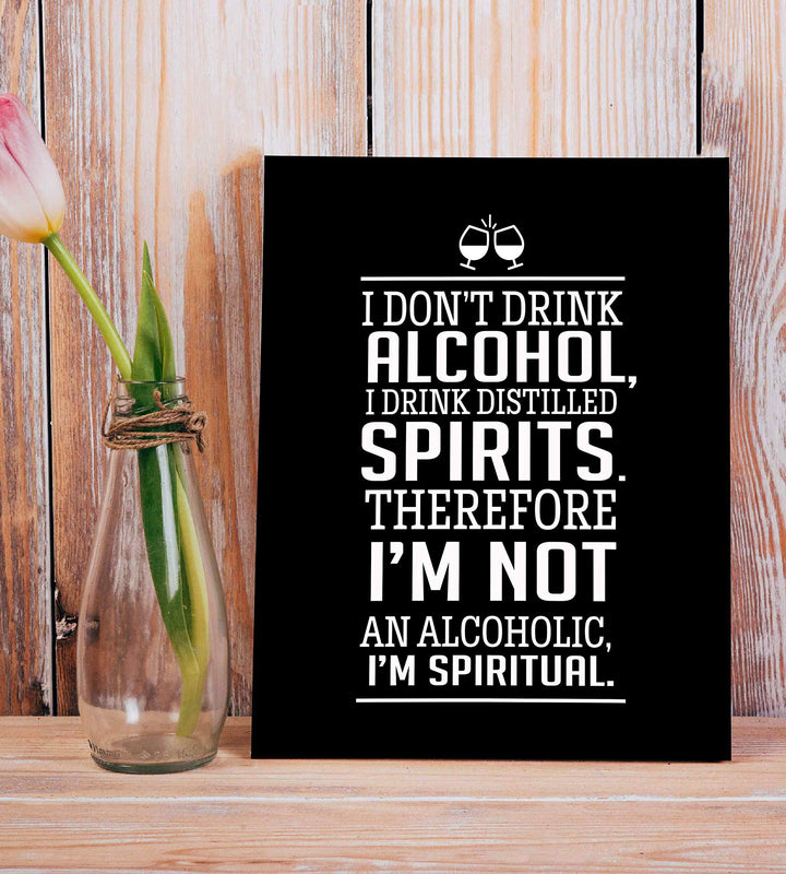 I Drink Distilled Spirits Therefore I&