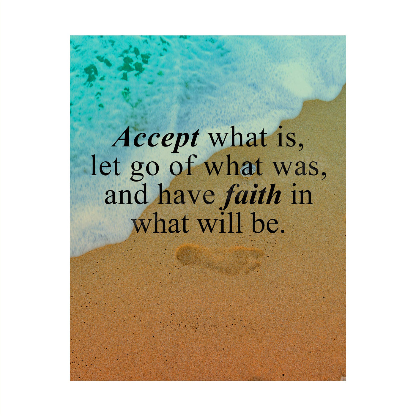 Accept What Is-Have Faith in What Will Be Inspirational Quotes Wall Art -8x10" Beach Poster Print-Ready to Frame. Spiritual Wall Sign for Home-Office-Studio-Beach House Decor. Great Christian Gift!