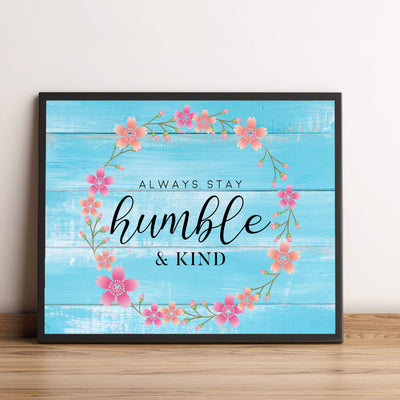 ?Always Stay Humble & Kind?-Inspirational Wall Art -10 x 8" Floral Typographic Print-Ready to Frame. Motivational Home-Office-Welcome-Classroom-Beach House Decor. Great Gift! Printed on Photo Paper.