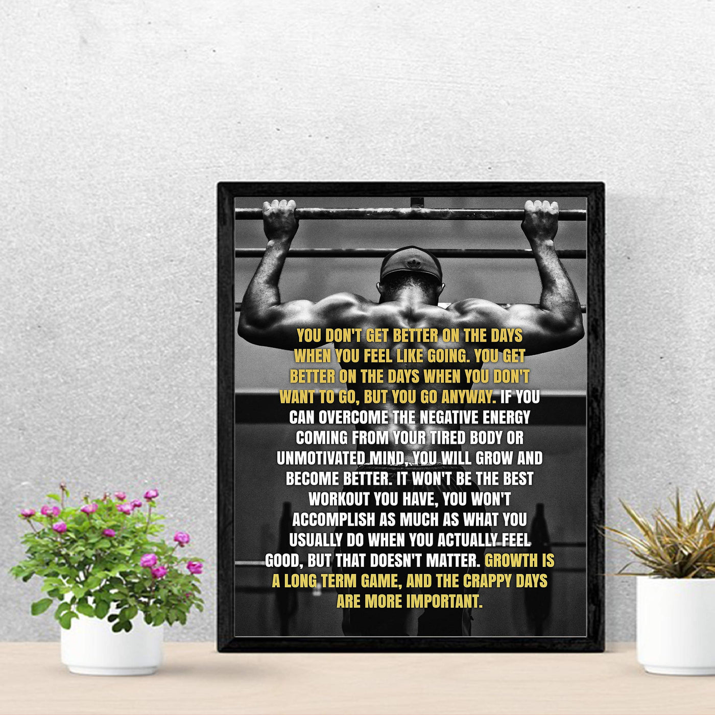 You Don't Get Better On the Days You Feel Like Going-Motivational Quotes Wall Art -11 x 14" Exercise-Fitness Print-Ready to Frame. Inspirational Home-Office-Gym Decor. Great Sign for Motivation!