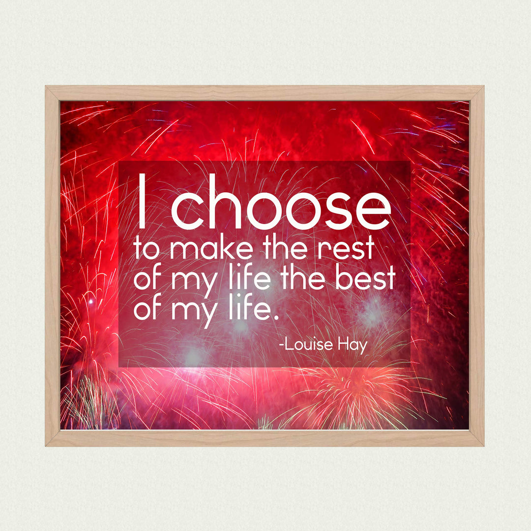 Choose to Make the Rest of My Life the Best of My Life-Louise Hay Quotes Wall Sign -10 x 8" Inspirational Art Print-Ready to Frame. Positive Home-Office-Studio-Dorm Decor. Great Motivational Gift!