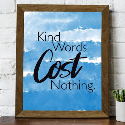 Kind Words Cost Nothing-Inspirational Quotes Wall Art Sign -8 x 10" Motivational Typographic Print -Ready to Frame. Modern Home-Office-Classroom Decor. Perfect Teacher Gift & Reminder for Kindness!