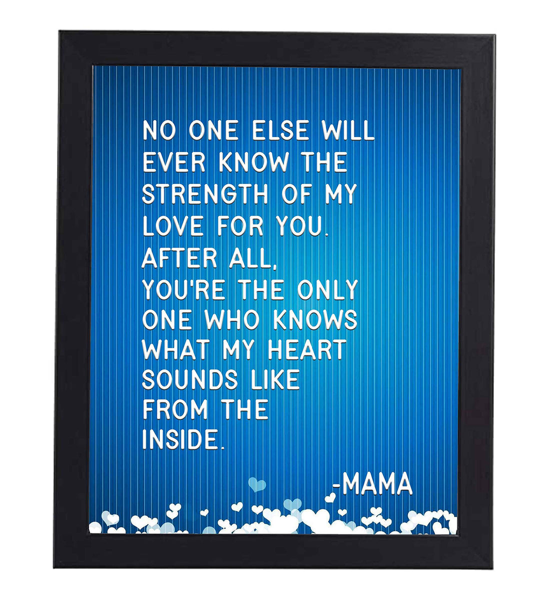 No One Else Will Ever Know My Love For You-Mama Inspirational Wall Art -8x10" Typographic Poster Print-Ready to Frame. Home-Nursery-Office-Clinic Decor. Great for Mothers. Perfect Baby Shower Gift!