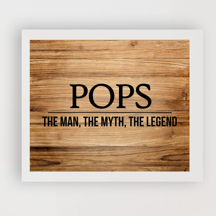 "Pops -The Man, Myth &amp; Legend" Funny Family Sign -10x8" Rustic Father &amp; Grandpa Wall Print -Ready to Frame. Inspirational Home-Office-Family Room Decor. Great Gift for Dad, Papa, &amp; All Men!