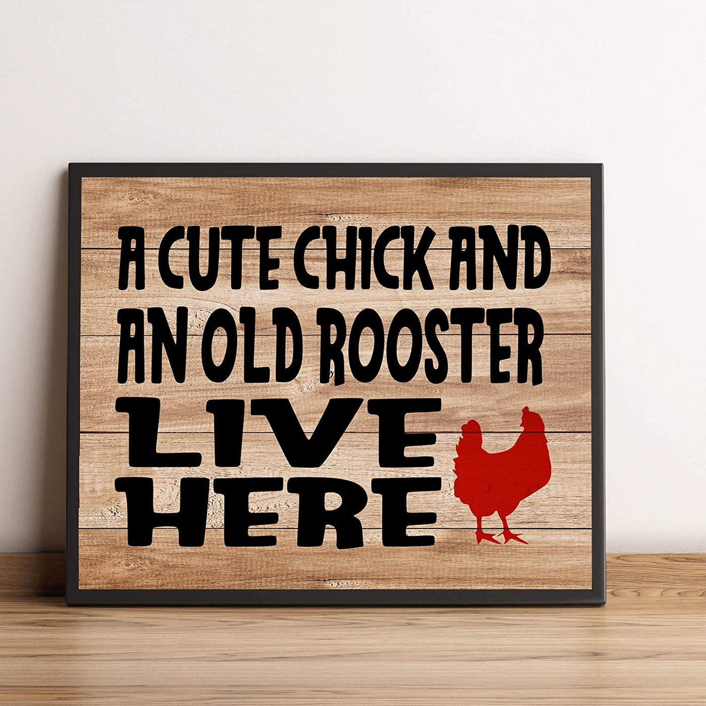 "Cute Chick & Old Rooster Live Here"-Funny Farmhouse Wall Sign-10 x 8"