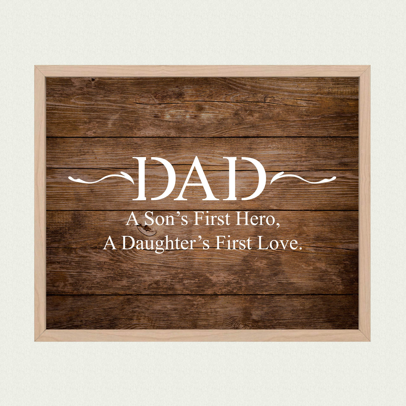 Dad-A Son's First Hero-Daughter's First Love-Inspirational Father's Day Quotes -10 x 8" Rustic Wall Art Print-Ready to Frame. Typographic Home-Office Decor. Great Gift of Gratitude for All Dads!