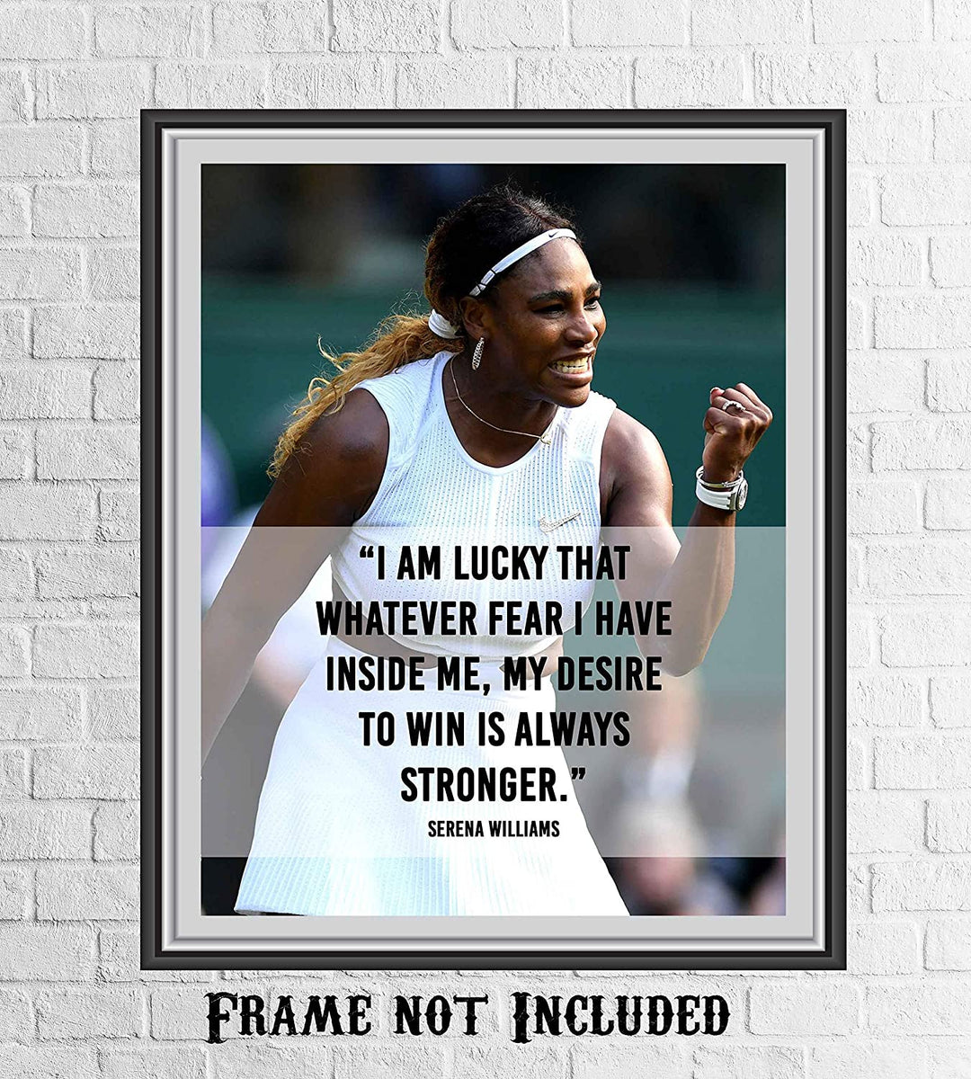 Serena Williams Quotes-"My Desire To Win Is Always Stronger"- 8 x 10"