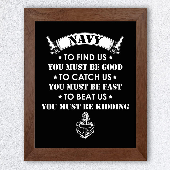 Navy -To Find Us, You Must Be Good US Navy Seal Quotes Wall Art Sign- 8 x 10" Blue Nautical Navy Logo Print -Ready To Frame. American Military Decor for Home-Office-Garage-Bar-Man Cave Decor!