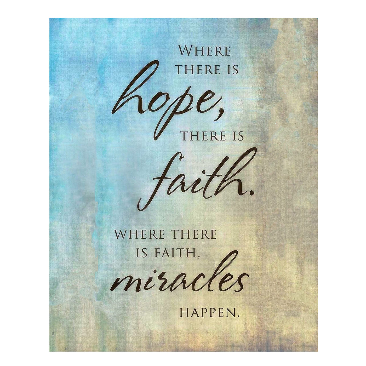 Where There Is Hope>Faith>Miracles Happen- Spiritual Wall Art- 8 x 10" Abstract Design Print-Ready to Frame. Inspirational Home D?cor-Office-Church Decor. Gives Peace & Contentment. Great Gift Idea!