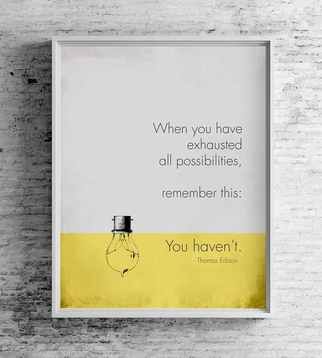 When You Have Exhausted All Possibilities-You Haven&