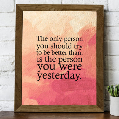 Try to Be Better Than Person You Were Yesterday-Inspirational Quotes Wall Art -8x10" Replica Abstract Painting Print-Ready to Frame. Motivational Decor for Home-Office. Perfect Classroom Sign!