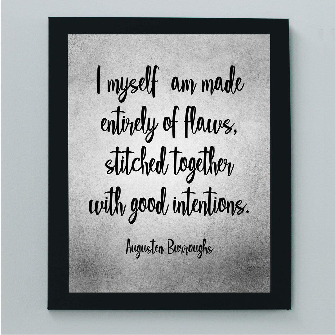 Augusten Burroughs-"I Myself Am Made Entirely of Flaws" Inspirational Life Quotes-8 x 10" Motivational Typographic Wall Art Print-Ready to Frame. Home-Office-Studio-Dorm Decor. Great Literary Gift!