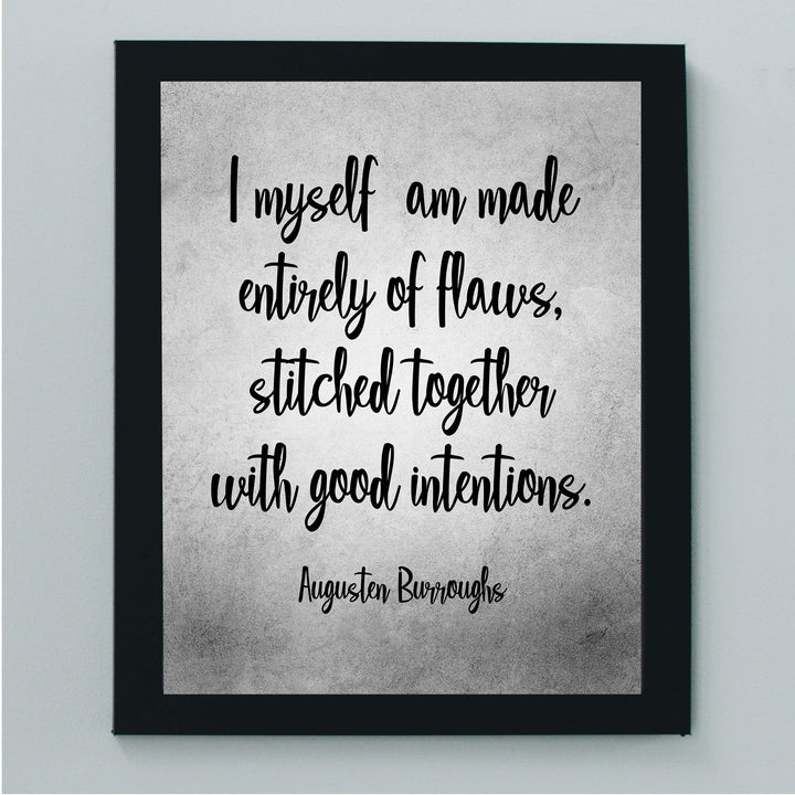 Augusten Burroughs-"I Myself Am Made Entirely of Flaws" Inspirational Life Quotes-8 x 10" Motivational Typographic Wall Art Print-Ready to Frame. Home-Office-Studio-Dorm Decor. Great Literary Gift!