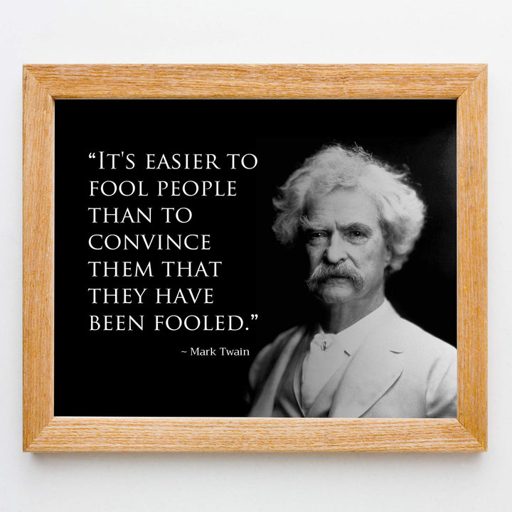 Mark Twain Quotes-"Easier to Fool People Than Convince Them They&