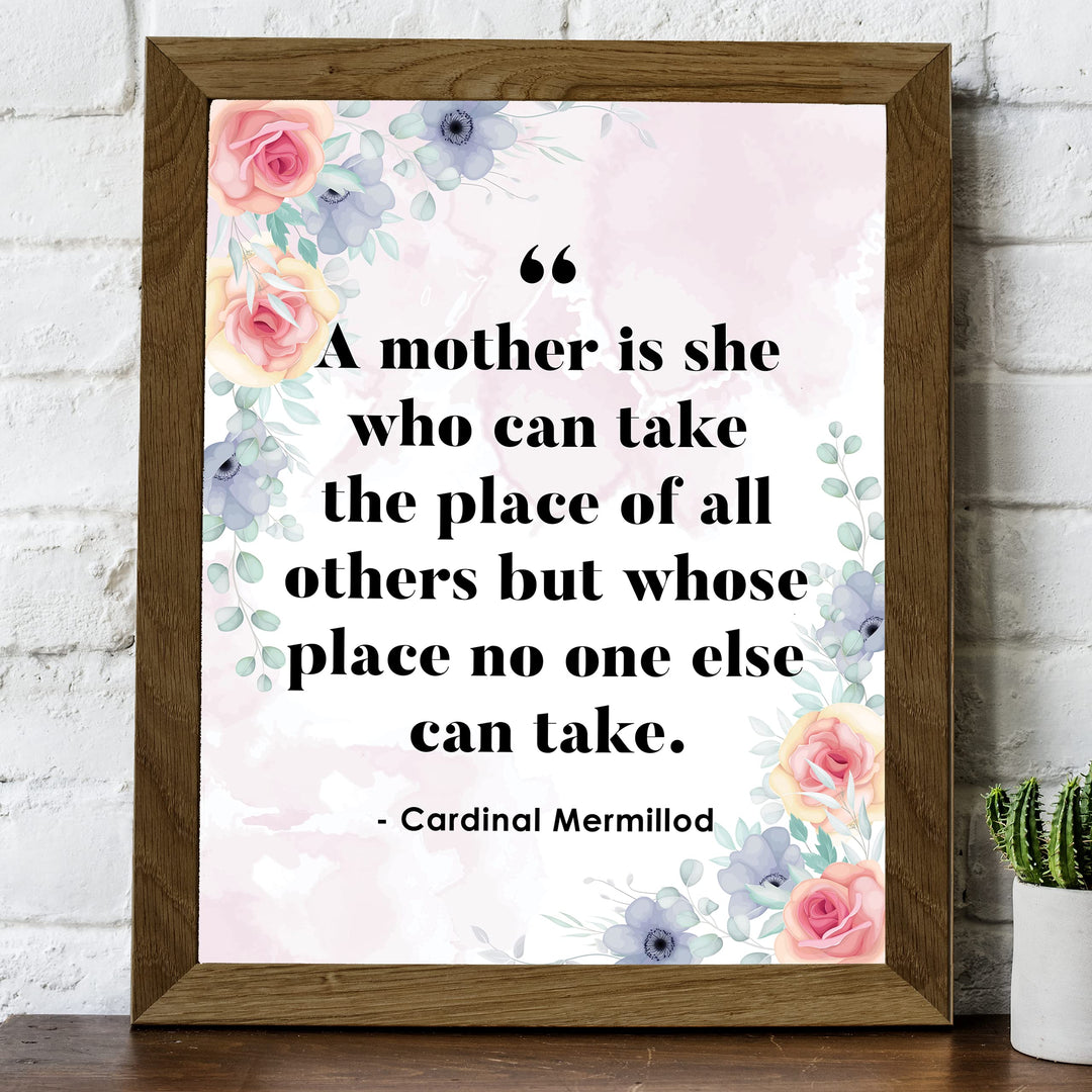 A Mother Is She Who Can Take the Place of All Others-Inspirational Family Wall Art-8 x 10" Floral Wall Print-Ready to Frame. Loving Home-Office-Church Decor. Lifetime Keepsake Gift for All Mothers!