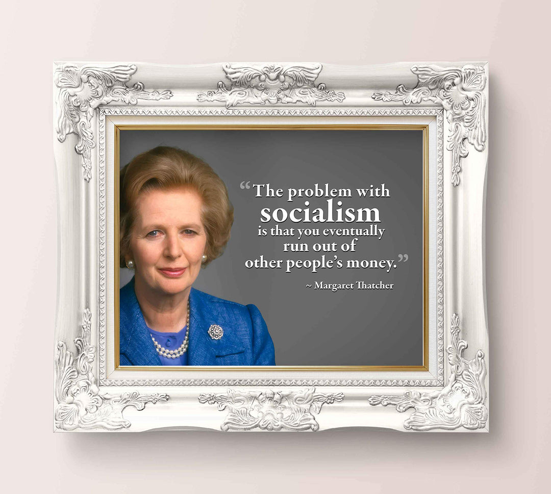 Margaret Thatcher Quotes-?Problem With Socialism?-10 x 8" Political Wall Art Print w/Photo Image-Ready to Frame. Motivational Home-Office-Classroom-Library D?cor. Perfect Gift for History Fans!