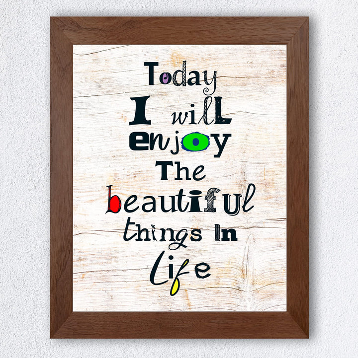 Today I Will Enjoy the Beautiful Things in Life Inspirational Wall Art Sign- 8 x 10" Distressed Wood Design Print -Ready to Frame. Home-Office-School-Motivational Decor. Great Gift for Inspiration.