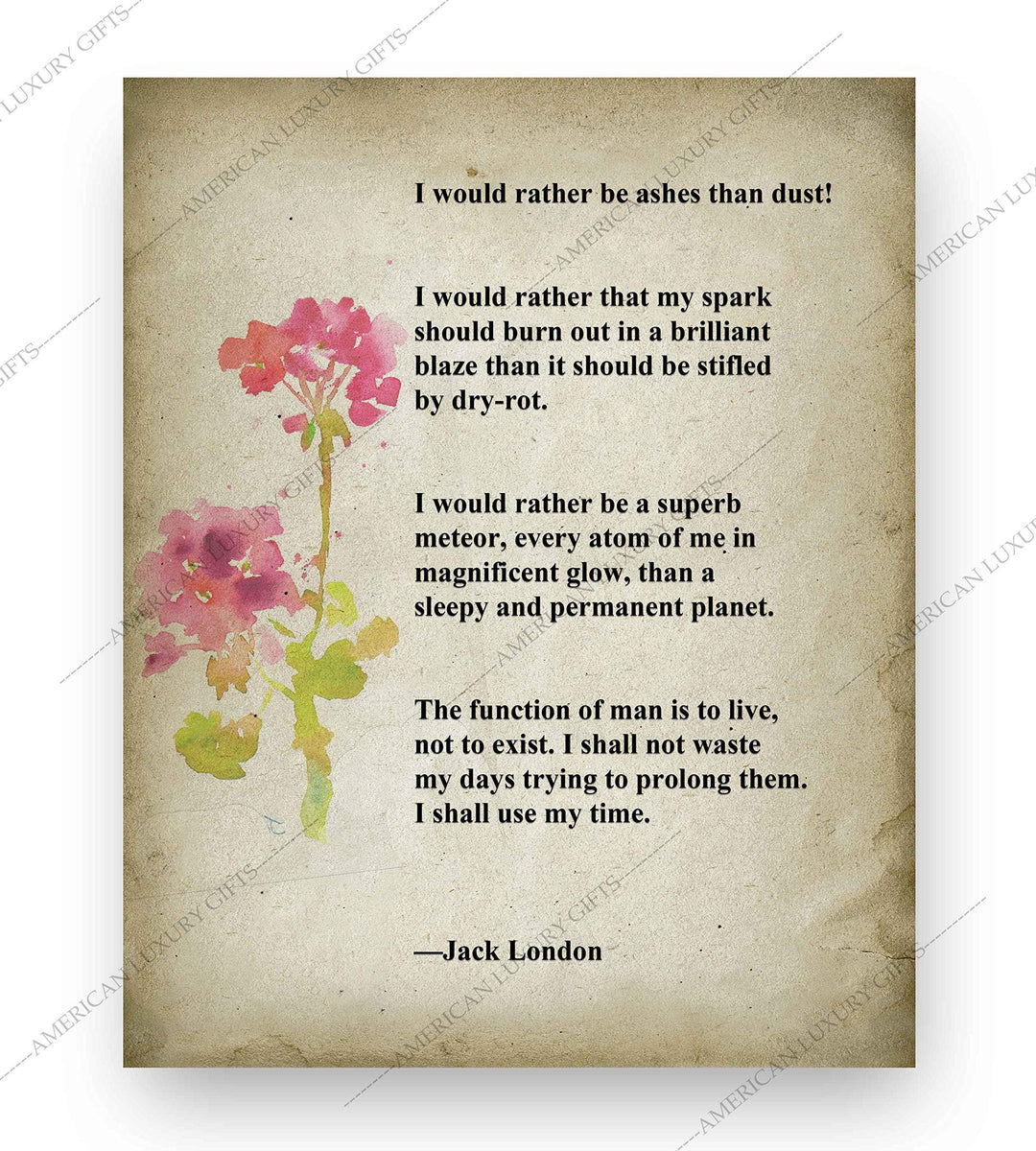 I Would Rather Be Ashes Than Dust-Jack London Inspirational Quotes Wall Art -8 x 10" Distressed Floral Poster Print-Ready to Frame. Home-Office-Motivational Decor. Great Gift &amp; Life Lesson!