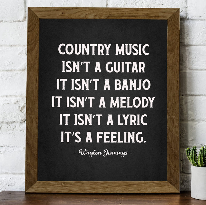 Country Music Is a Feeling Famous Country Music Legends Quotes -8 x10" Rustic Quote Poster Print -Ready to Frame. Perfect for Home-Office-Studio-Bar-Man Cave Decor. Great Gift for All Waylon Fans!