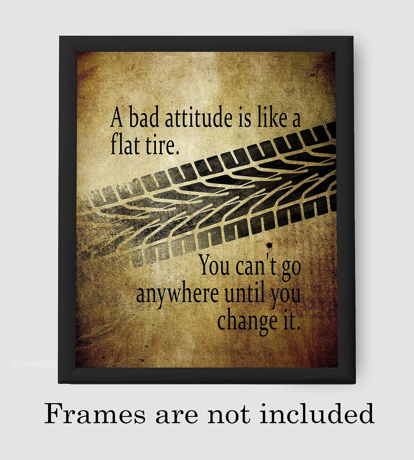 Bad Attitude Like A Flat Tire-Can't Go Until You Change It-Positive Quotes Wall Art-8 x 10" Distressed Motivational Poster Print-Ready to Frame. Ideal Home-Office-School Decor. Perfect Desk Sign!