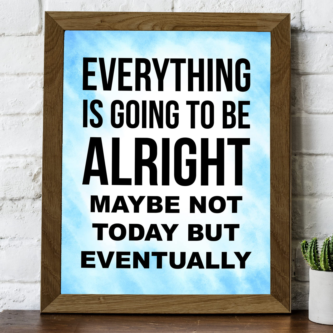 Everything Is Going to Be Alright Inspirational Quotes Wall Art -8 x 10" Motivational Typography Print -Ready to Frame. Positive Decoration for Home-Office-School Decor. Great Gift and Reminder!