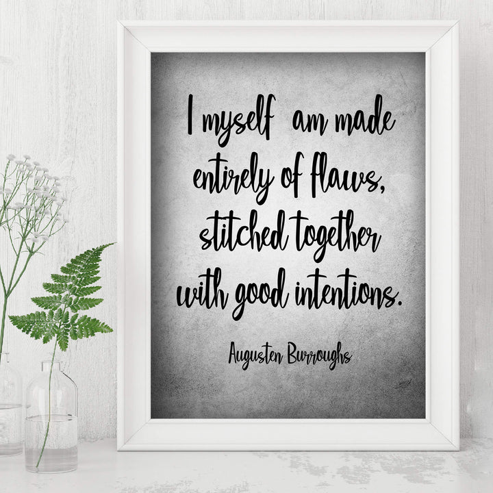 Augusten Burroughs-"I Myself Am Made Entirely of Flaws" Inspirational Life Quotes-8 x 10" Motivational Typographic Wall Art Print-Ready to Frame. Home-Office-Studio-Dorm Decor. Great Literary Gift!