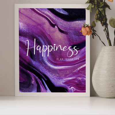 Happiness Is An Inside Job -Life Quotes Wall Art -8 x 10" Inspirational Abstract Art Print-Ready to Frame. Motivational Home-Office-Studio-Dorm-Classroom Decor. Great Reminder-Be Happy!