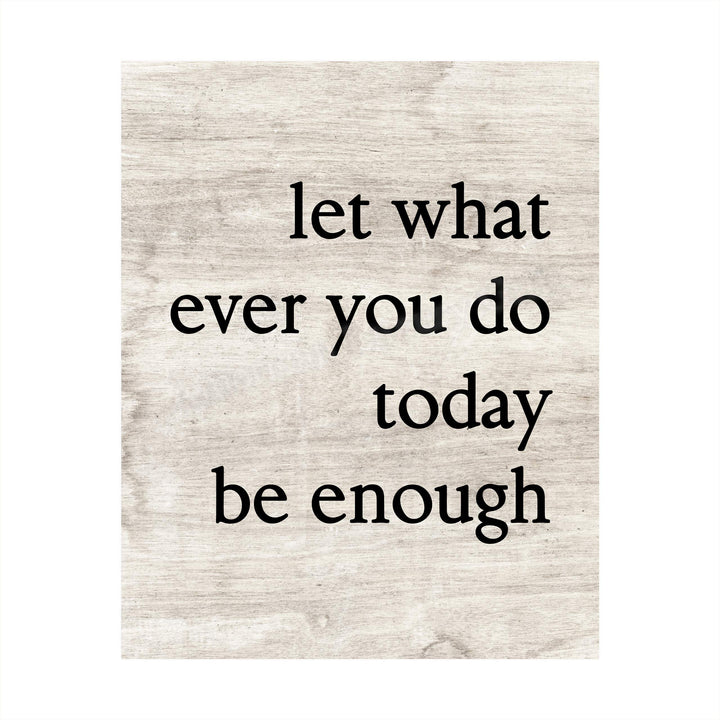 Let Whatever You Do Today Be Enough-Positive Wall Art -8 x 10" Modern Typographic Poster Print-Ready to Frame. Inspirational Sign for Home-Office-Classroom-Dorm Decor. Great Motivational Gift!